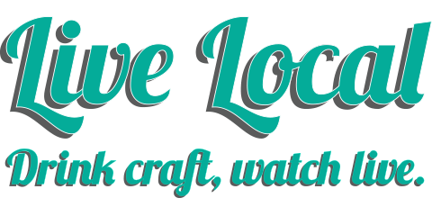 Live Local. Drink craft, watch live